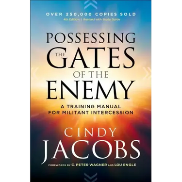 Possessing the Gates of the Enemy: A Training Manual for Militant Intercession