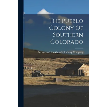 The Pueblo Colony Of Southern Colorado