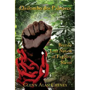 Quilombo dos Palmares: Brazil's Lost Nation of Fugitive Slaves