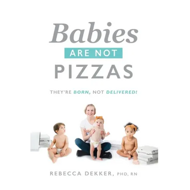 Babies Are Not Pizzas: They're Born, Not Delivered