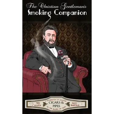The Christian Gentleman's Smoking Companion: A Celebration of Smoking to the Glory of God