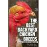 The Best Backyard Chicken Breeds (B&W Edition): A List of Top Birds For Pets, Eggs or Meat