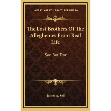 The Lost Brothers Of The Alleghenies From Real Life: Sad But True