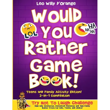 Would You Rather Game Book Teens & Family Activity Edition!: 2-in-1 Compilation: Try Not To Laugh Challenge with 400 Hilarious m 400 Silly Scenarios,