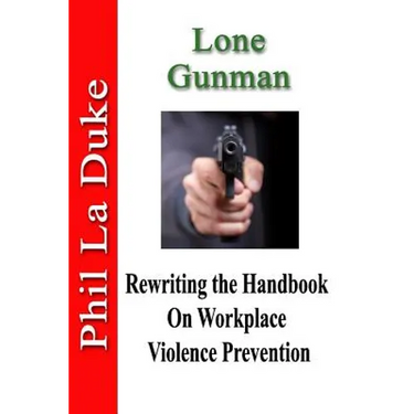 Lone Gunman: Rewriting the Handbook on Workplace Violence Prevention