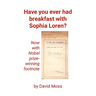 Have you ever had breakfast with Sophia Loren?: An intelligent artifice