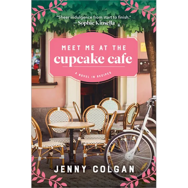 Meet Me at the Cupcake Cafe: A Novel in Recipes