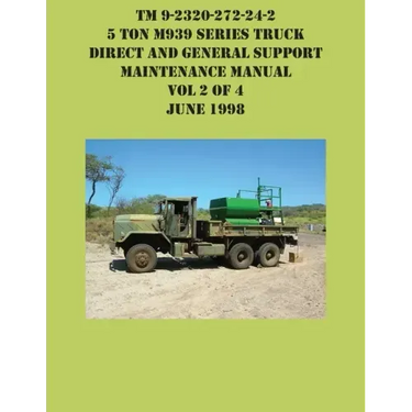TM 9-2320-272-24-2 5 Ton M939 Series Truck Direct and General Support Maintenance Manual Vol 2 of 4 June 1998