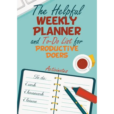 The Helpful Weekly Planner and To-Do List for Productive Doers