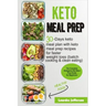 Keto Meal Prep: The Complete Ketogenic Diet Meal Prep Guide for Beginners: 30 Days Keto Meal Plan with Keto Meal Prep Recipes for Fast