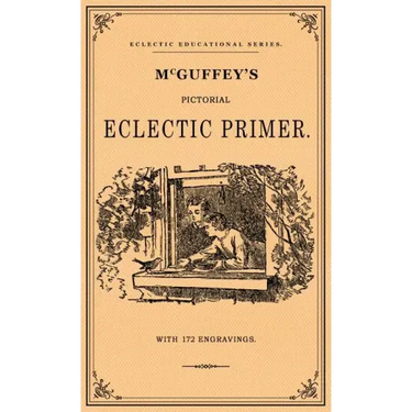 McGuffey's Pictorial Eclectic Primer: A Facsimile of the 1867 Edition with 172 Engravings
