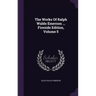 The Works Of Ralph Waldo Emerson ... Fireside Edition, Volume 5