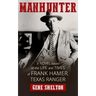 Manhunter: A Novel Based on the Life and Times of Frank Hamer, Texas Ranger
