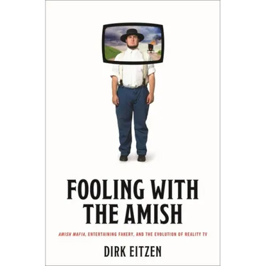 Fooling with the Amish: Amish Mafia, Entertaining Fakery, and the Evolution of Reality TV