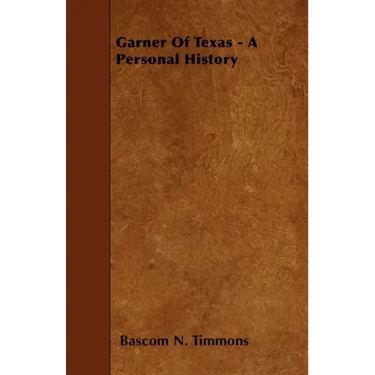 Garner Of Texas - A Personal History