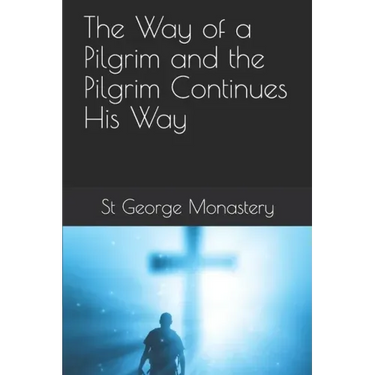 The Way of a Pilgrim and the Pilgrim Continues His Way