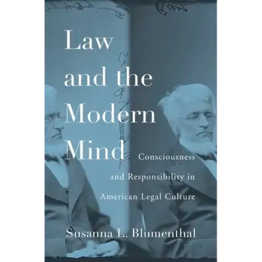 Law and the Modern Mind: Consciousness and Responsibility in American Legal Culture