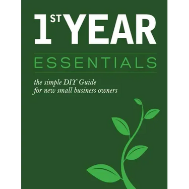 1st Year Essentials: - A Simple DIY Guide for New Small Business Owners