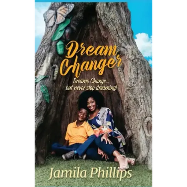 Dream Changer: Dreams Change... but Never Stop Dreaming!