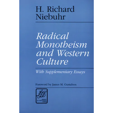 Radical Monotheism and Western Culture: With Supplementary Essays