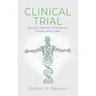 Clinical Trial: An ALS Memoir of Science, Hope, and Love