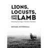 Lions, Locusts, and the Lamb: Interpreting Key Images in the Book of Revelation