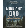 Midnight Dad Devotional: 100 Devotions and Prayers to Connect Dads Just Like You to the Father - The Perfect Father's Day Gift for Christian Dads