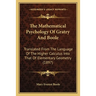 The Mathematical Psychology Of Gratry And Boole: Translated From The Language Of The Higher Calculus Into That Of Elementary Geometry (1897)