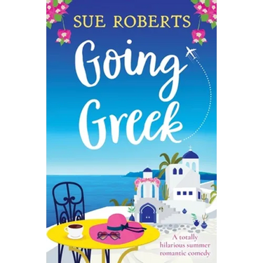 Going Greek: A totally hilarious summer romantic comedy