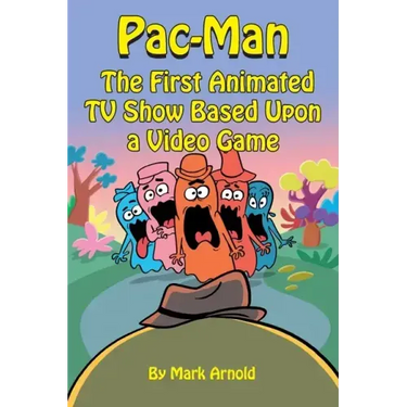 Pac-Man: The First Animated TV Show Based Upon a Video Game