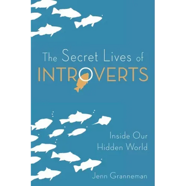 The Secret Lives of Introverts: Inside Our Hidden World