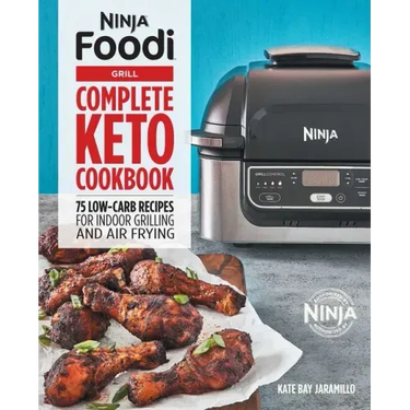 Ninja Foodi Grill Complete Keto Cookbook: 75 Low-Carb Recipes for Indoor Grilling and Air Frying