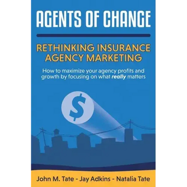 Agents Of Change: Rethinking Insurance Agency Marketing