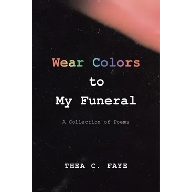 Wear Colors to My Funeral: A Collection of Poems