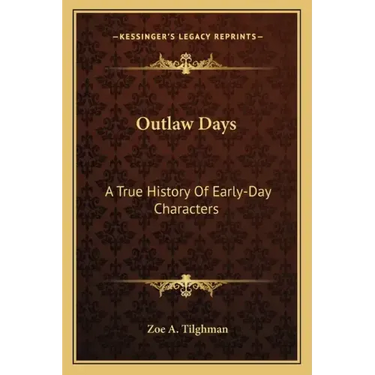 Outlaw Days: A True History Of Early-Day Characters