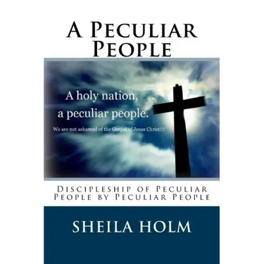 A Peculiar People: Discipleship of Peculiar People by Peculiar People