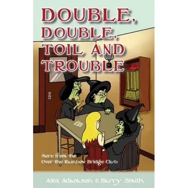 Double, Double, Toil and Trouble