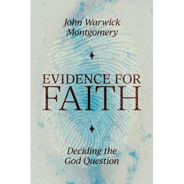 Evidence for Faith: Deciding the God Question