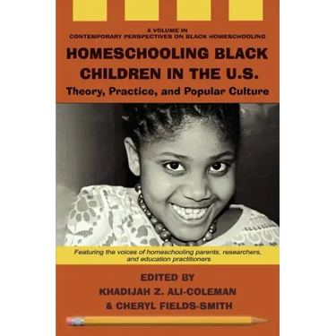 Homeschooling Black Children in the U.S.: Theory, Practice, and Popular Culture