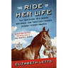 The Ride of Her Life: The True Story of a Woman, Her Horse, and Their Last-Chance Journey Across America