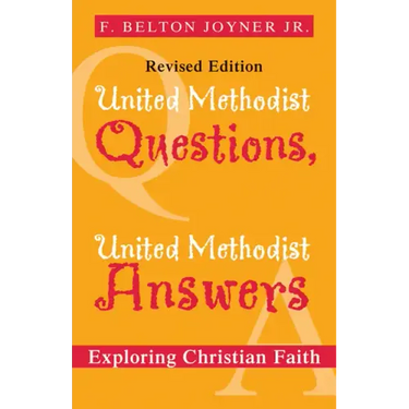 United Methodist Questions, United Methodist Answers, Revised Edition: Exploring Christian Faith