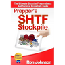 Prepper's SHTF Stockpile: The Ultimate Disaster Preparedness And Survival Essentials Guide