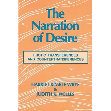 The Narration of Desire: Erotic Transferences and Countertransferences