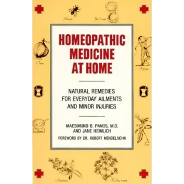 Homeopathic Medicine at Home: Natural Remedies for Everyday Ailments and Minor Injuries