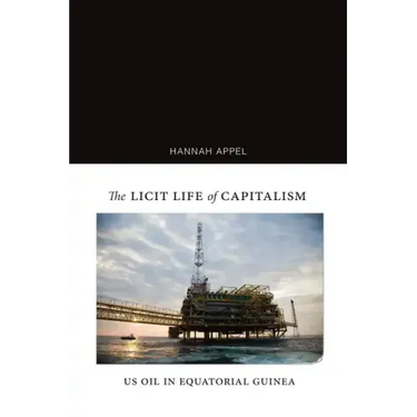 The Licit Life of Capitalism: Us Oil in Equatorial Guinea