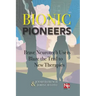 Bionic Pioneers: Brave Neurotech Users Blaze the Trail to New Therapies