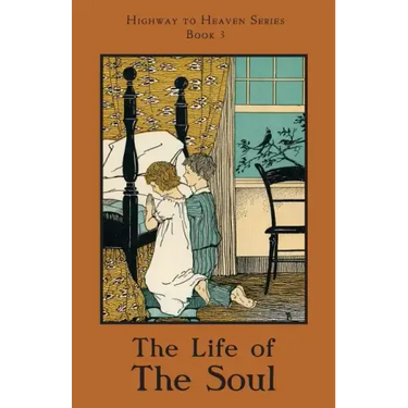 The Life of the Soul: Highway to Heaven Series