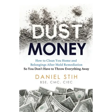 Dust Money: How to clean your home and belongings after mold remediation so you don't have to throw everything away