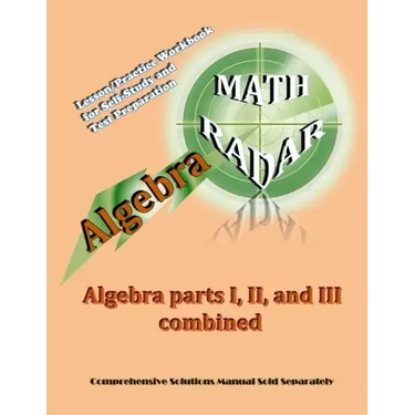 Algebra: Algebra Parts I, II, and III combined