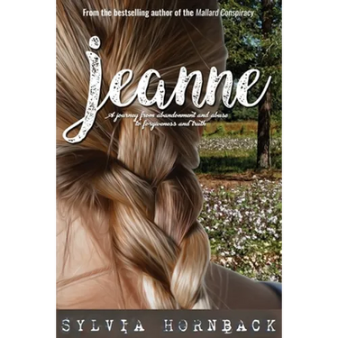 Jeanne: A journey from abandonment and abuse to forgiveness and truth.